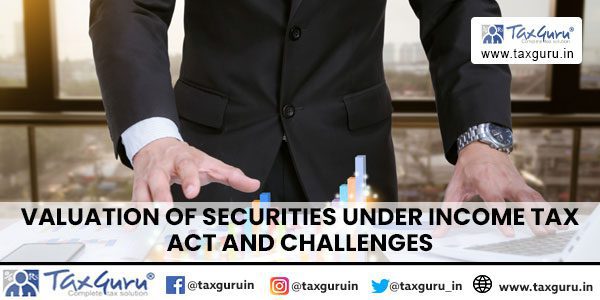 Valuation of Securities under Income Tax Act and challenges